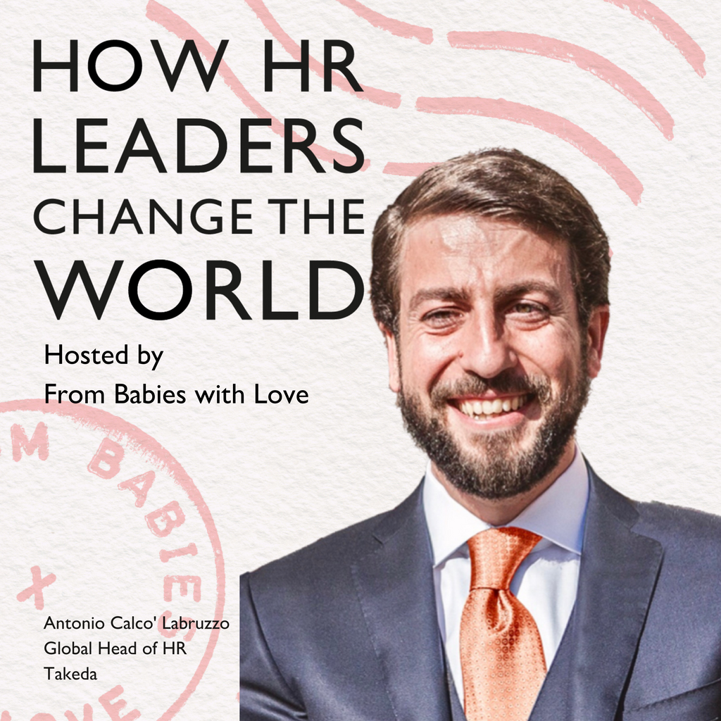 Episode 8: Listening and democratising to reinvent the future of work, Antonio Calco’ Labruzzo, Global Head of HR at Takeda