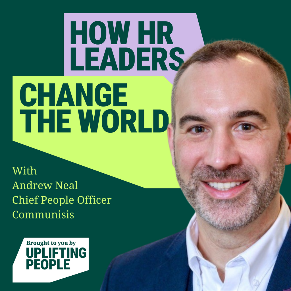 Episode 109: Rewarding Vulnerability: Andrew Neal, Chief People Officer, Communisis