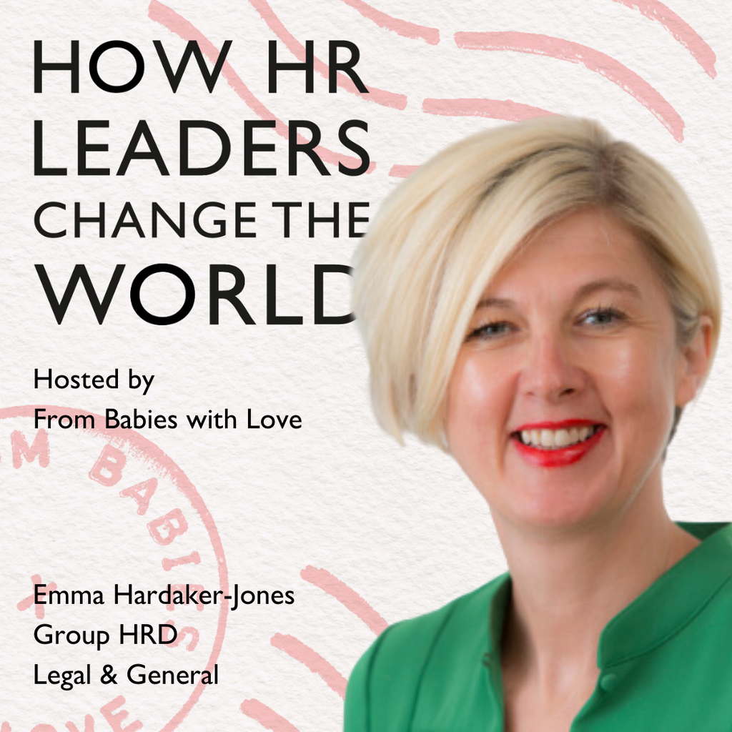 Episode 93: People as a business design principle: Emma Hardaker-Jones, Group HR Director, Legal & General