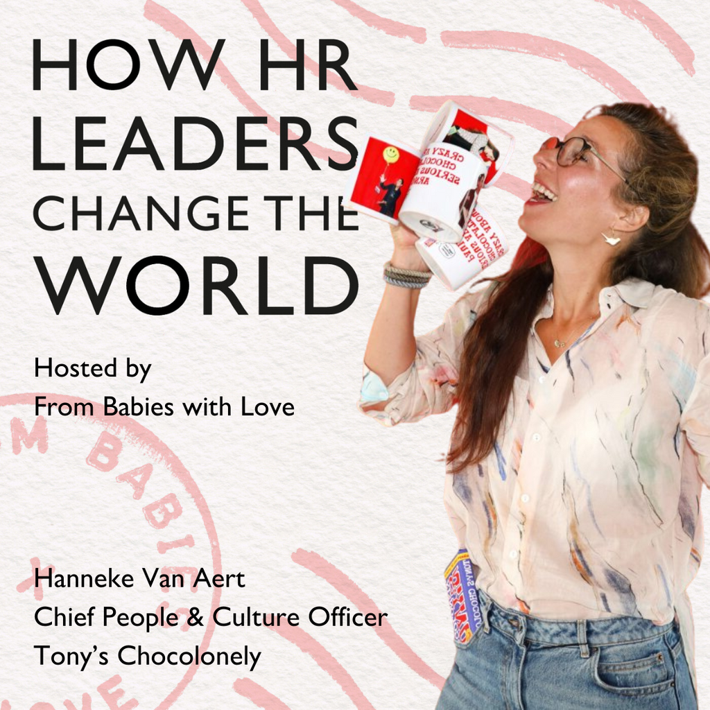 Episode 124: HR Creating Agency for Change: Hanneke Van Aert, Chief People & Culture Officer, Tony's Chocolonley