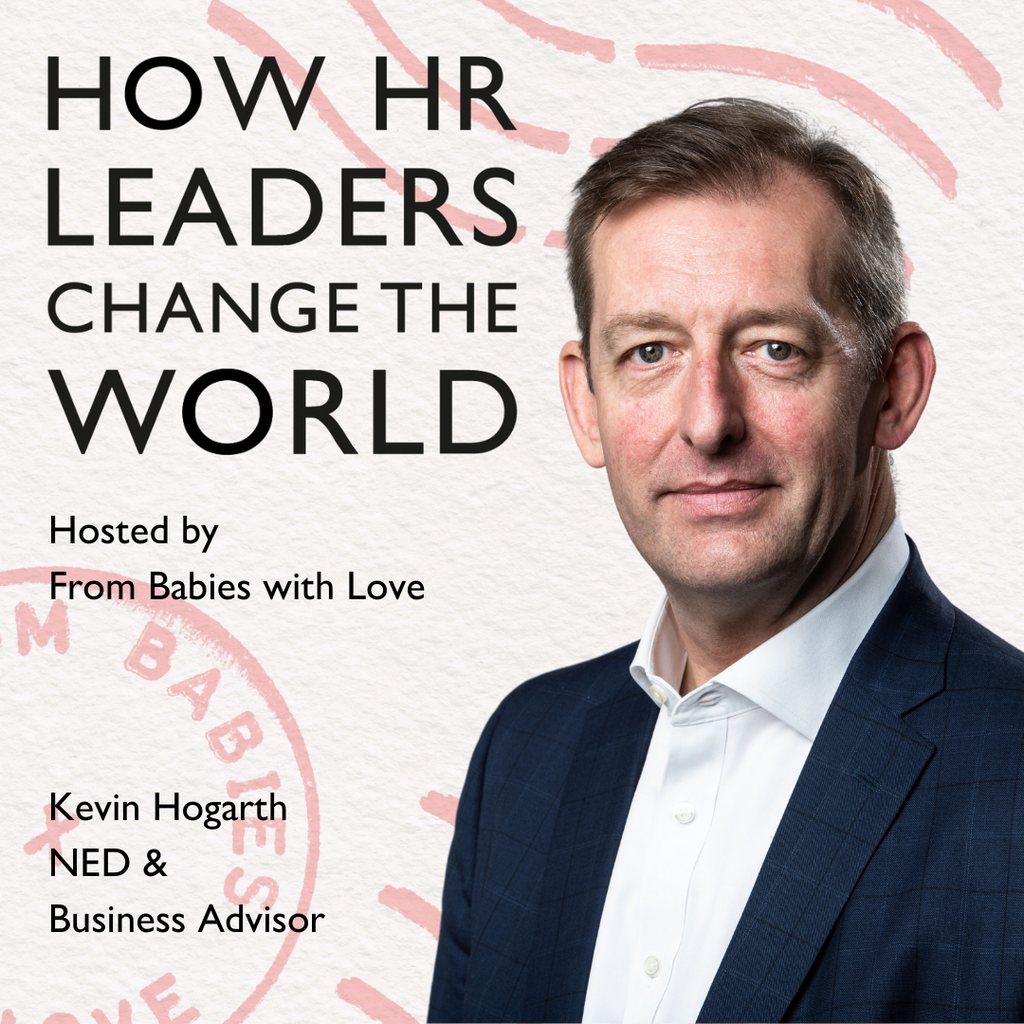 Episode 119: Another Year of Change for HR: Kevin Hogarth, NED and Business Advisor, former Chief People Officer, KPMG