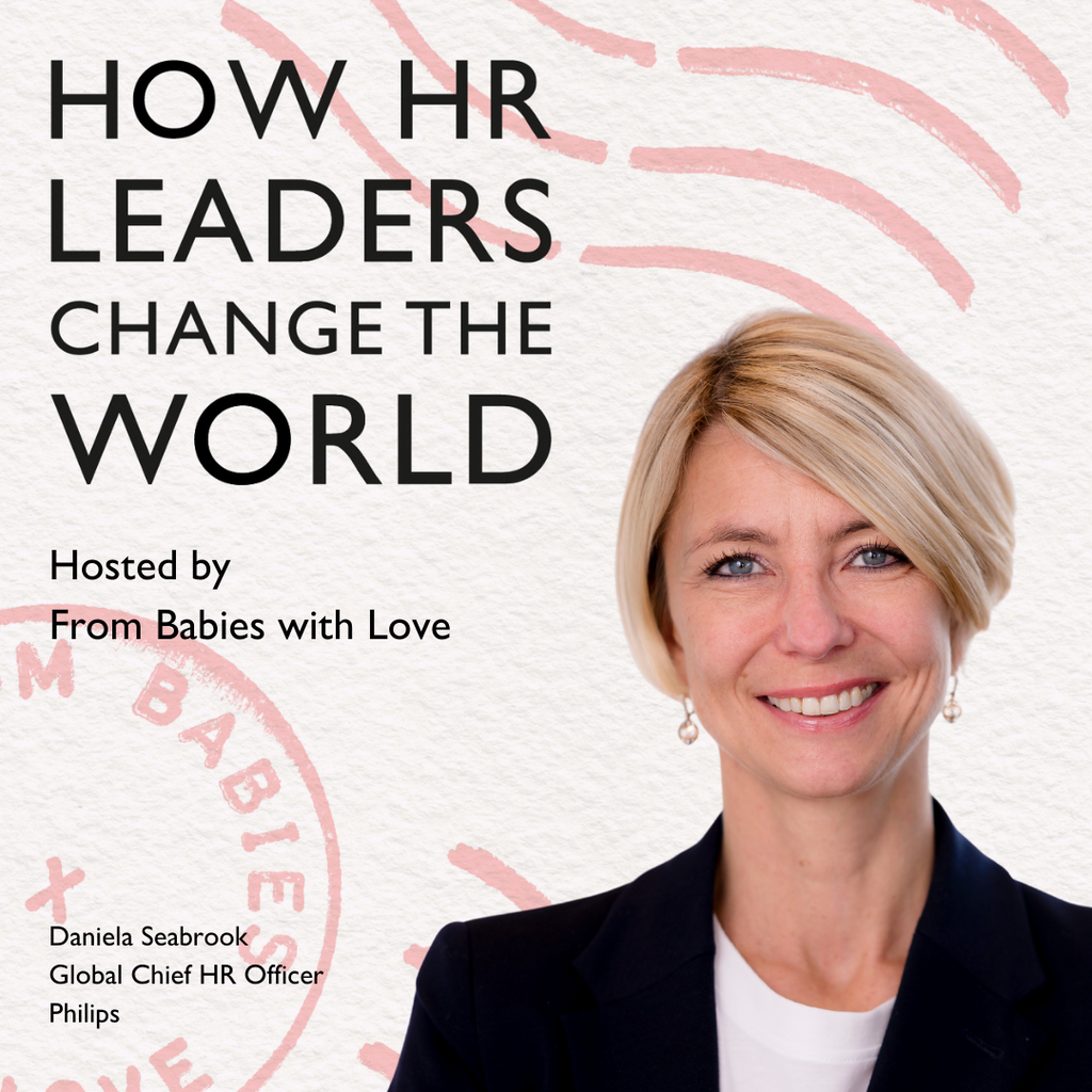 Episode 32: Achieving long term culture change – Daniela Seabrook, Global Chief HR Officer at Philips