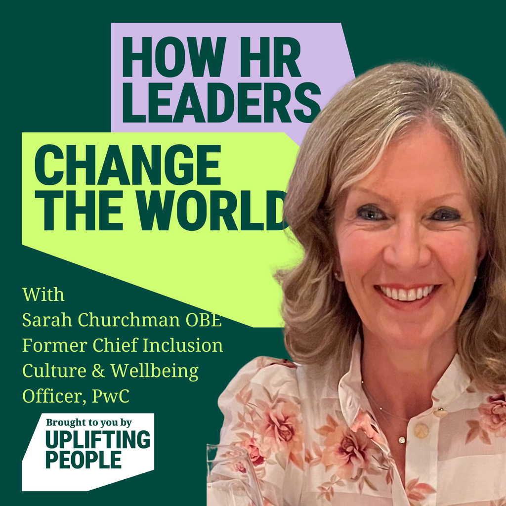 Episode 131: Being A Disrupter: Sarah Churchman OBE, Former Chief Inclusion, Culture & Wellbeing Officer, PwC