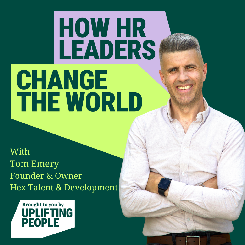 Episode 166: How To Be an Intentional & Impactful HR Leader: Tom Emery, Founder and Owner, Hex Talent and Development