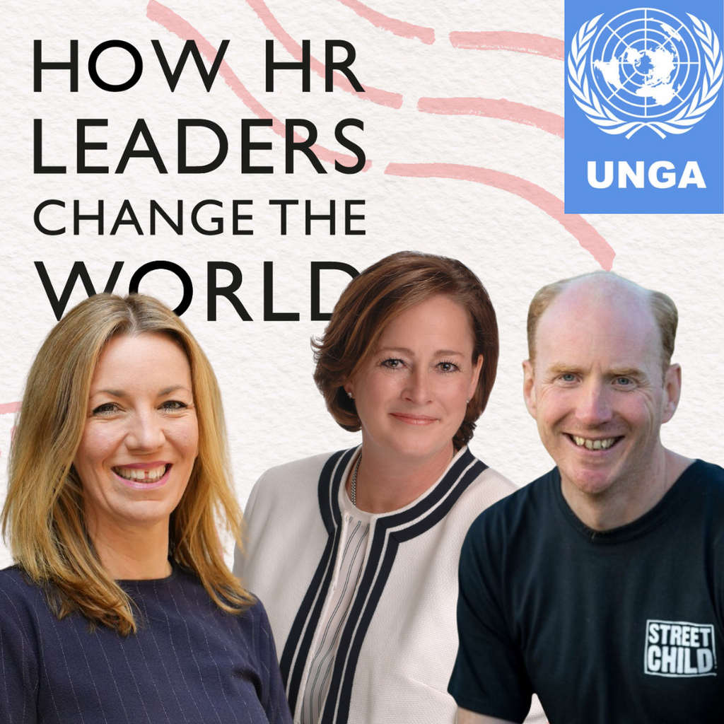 Episode 115: Live from New York! How HR Leaders Change the World at UNGA Week, with Stephanie Hasenbos-Case, CHRO, Inizio and Tom Dannatt, CEO Street Child
